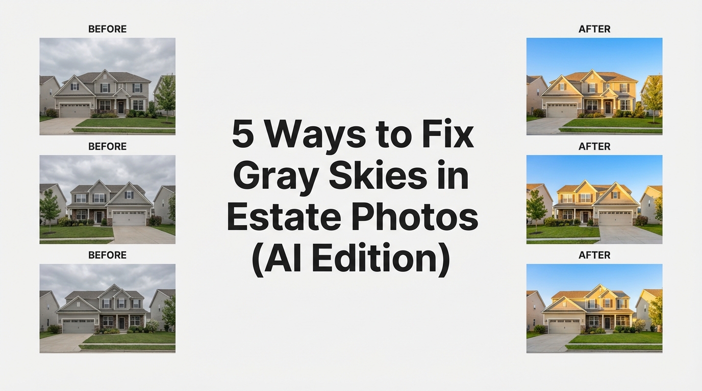 5 Ways to Fix Gray Skies in Real Estate Photos (AI 2026)